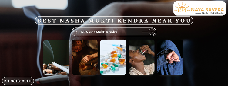 How to Choose the Best Nasha Mukti Kendra Near You: Services, Facilities & Benefits in India