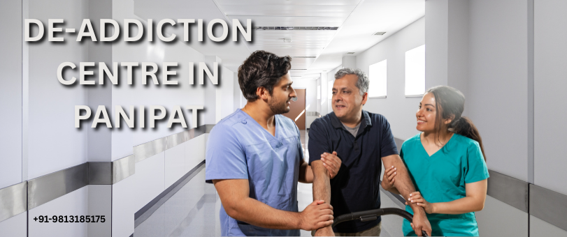 Break Free in Panipat: Trusted Nasha Mukti Kendra & Best De-Addiction Centre for a New Beginning