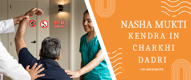 Ns Nasha Mukti Kendra — Best Nasha Mukti Kendra in Charkhi Dadri for Lasting Recovery